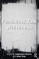 Book cover of: Feminists Talk Whiteness. By: Leigh-Anne Francis