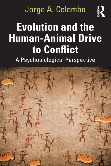 Book cover of: Evolution and the Human-Animal Drive to Conflict. By: Jorge A. Colombo