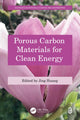 Book cover of: Porous Carbon Materials for Clean Energy. By: Jing Huang