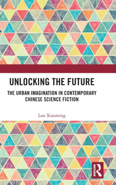 Book cover of: Unlocking the Future. By: Luo Xiaoming