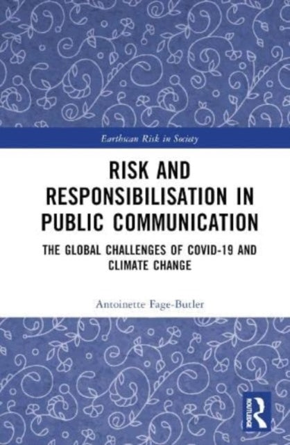 Book cover of: Risk and Responsibilisation in Public Communication. By: Antoinette Fage-Butler