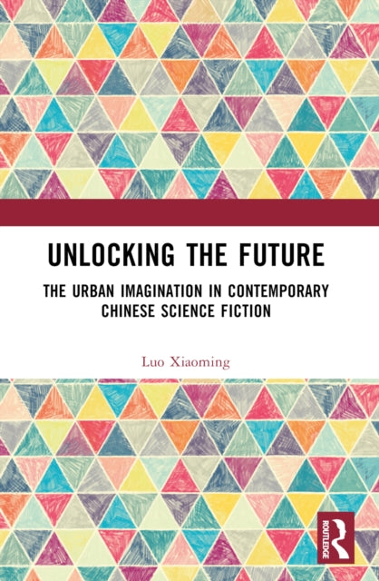 Book cover of: Unlocking the Future. By: Xiaoming Luo