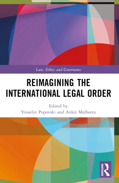 Book cover of: Reimagining the International Legal Order. By: Vesselin Popovski