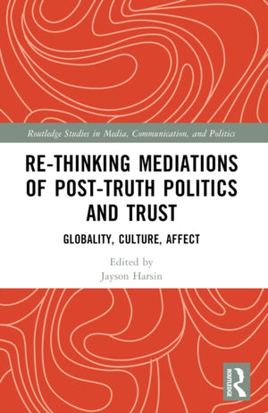 Re-thinking Mediations of Post-truth Politics and Trust