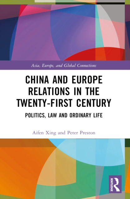 Book cover of: China and Europe Relations in the Twenty-First Century. By: Aifen Xing