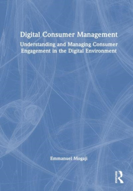 Book cover of: Digital Consumer Management. By: Emmanuel Mogaji