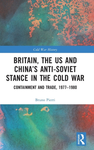 Britain, the US and China’s Anti-Soviet Stance in the Cold War