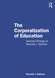 Book cover of: Corporatization of Education. By: Kenneth J. Saltman