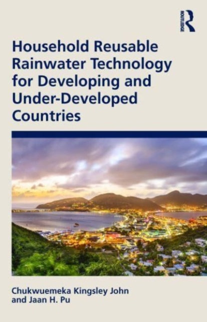 Book cover of: Household Reusable Rainwater Technology for Developing and Under-Developed Countries. By: Chukwuemeka Kingsley John