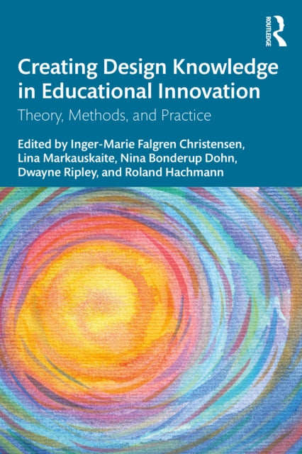 Book cover of: Creating Design Knowledge in Educational Innovation. By: Inger-Marie Falgren Christensen