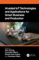 Book cover of: AI-Aided IoT Technologies and Applications for Smart Business and Production. By: Alex Khang