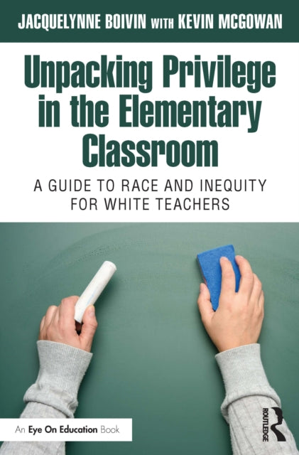 Book cover of: Unpacking Privilege in the Elementary Classroom. By: Jacquelynne Boivin