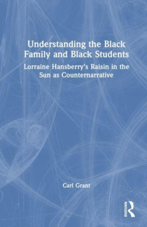 Examining Lorraine Hansberry’s A Raisin in the Sun as Counternarrative