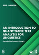 Book cover of: Introduction to Quantitative Text Analysis for Linguistics. By: Jerid Francom