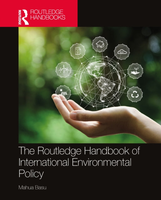 Book cover of: Routledge Handbook of International Environmental Policy. By: Mahua Basu