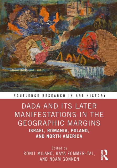 Book cover of: Dada and Its Later Manifestations in the Geographic Margins. By: Ronit Milano