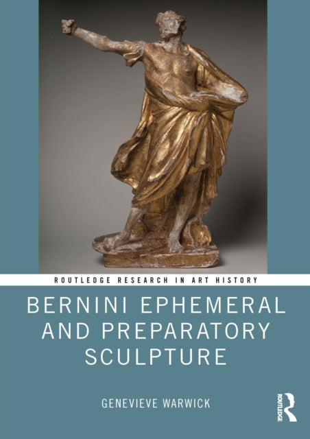 Book cover of: Bernini Ephemeral and Preparatory Sculpture. By: Genevieve Warwick