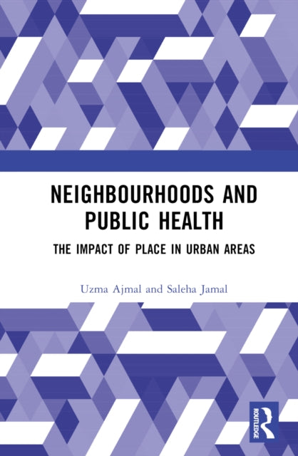 Book cover of: Neighbourhoods and Public Health. By: Uzma Ajmal