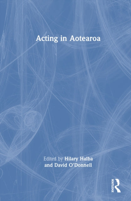 Book cover of: Acting in Aotearoa. By: Hilary Halba