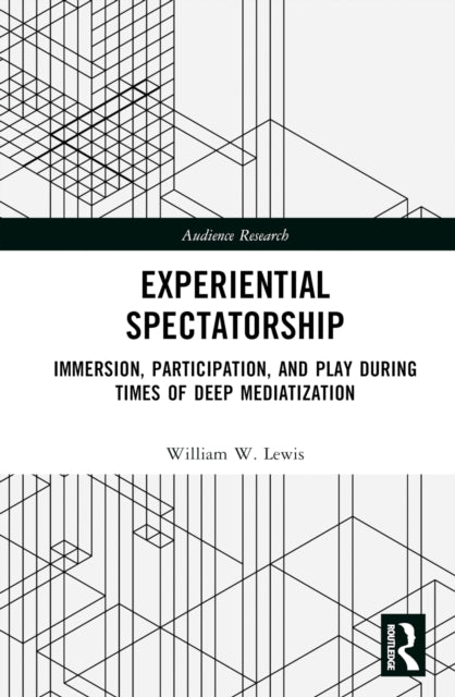 Book cover of: Experiential Spectatorship. By: William W. Lewis