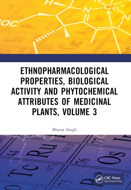 Book cover of: Ethnopharmacological Properties, Biological Activity and Phytochemical Attributes of Medicinal Plants Volume 3