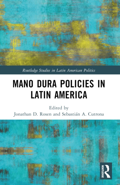 Book cover of: Mano Dura Policies in Latin America. By: Jonathan D. Rosen