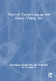 Book cover of: Topics in Korean Language and Culture: Volume One. By: Jihye Moon