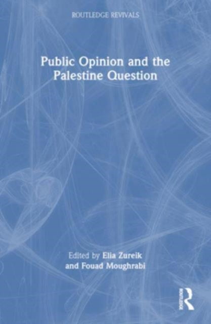 Book cover of: Public Opinion and the Palestine Question. By: Elia Zureik