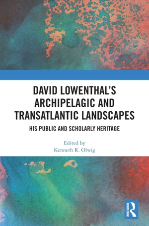 David Lowenthal’s Archipelagic and Transatlantic Landscapes