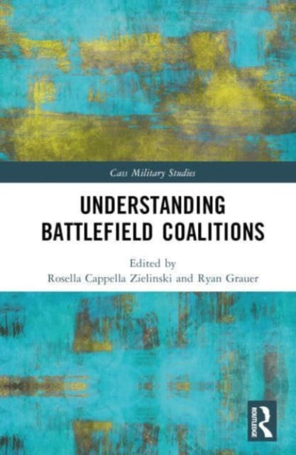 Book cover of: Understanding Battlefield Coalitions. By: Rosella Cappella Zielinski