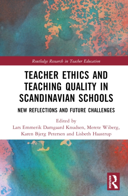 Book cover of: Teacher Ethics and Teaching Quality in Scandinavian Schools. By: Lars Emmerik Damgaard Knudsen