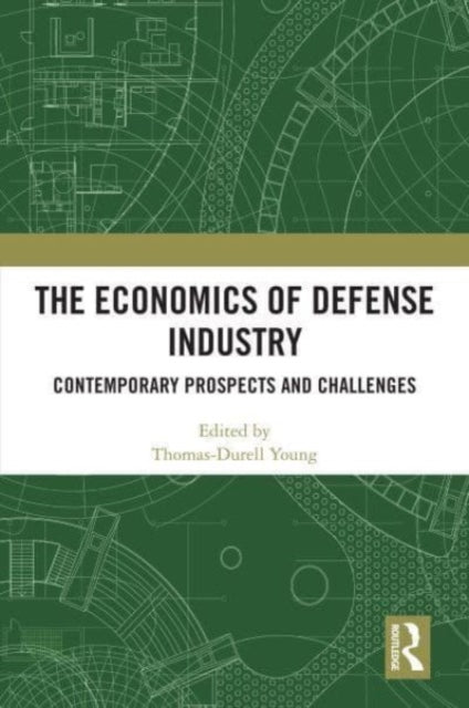 Book cover of: Economics of Defense Industry. By: Thomas-Durell Young