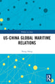 Book cover of: US-China Global Maritime Relations. By: Nong Hong