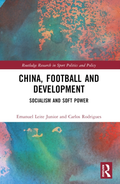 Book cover of: China, Football, and Development. By: Emanuel Leite Junior