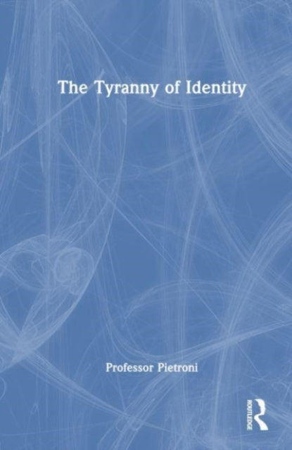 Book cover of: Tyranny of Identity. By: Patrick Pietroni