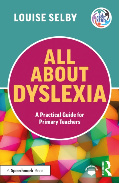 All About Dyslexia: A Practical Guide for Primary Teachers