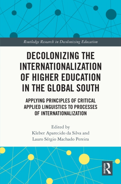 Book cover of: Decolonizing the Internationalization of Higher Education in the Global South. By: Kleber Aparecido Da Silva