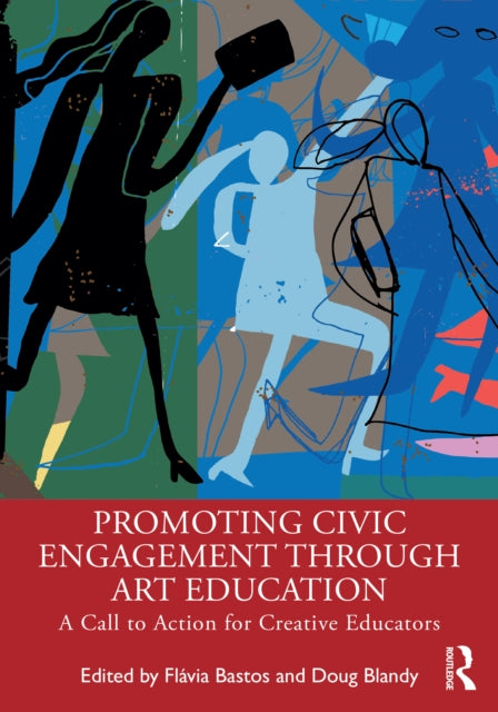 Book cover of: Promoting Civic Engagement Through Art Education. By: Flávia Bastos