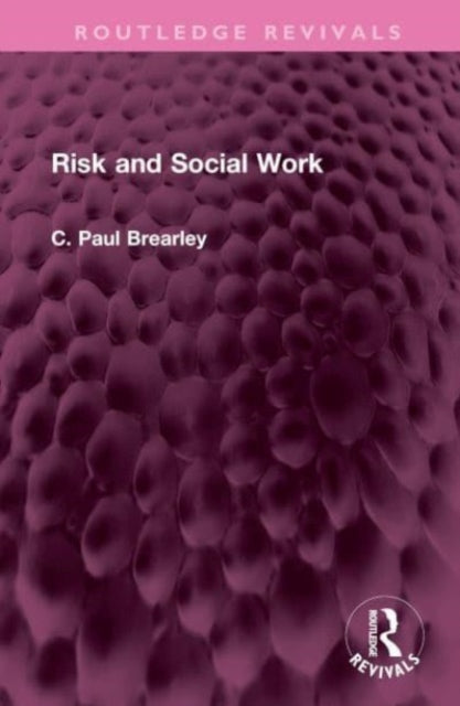 Book cover of: Risk and Social Work. By: C. Paul Brearley