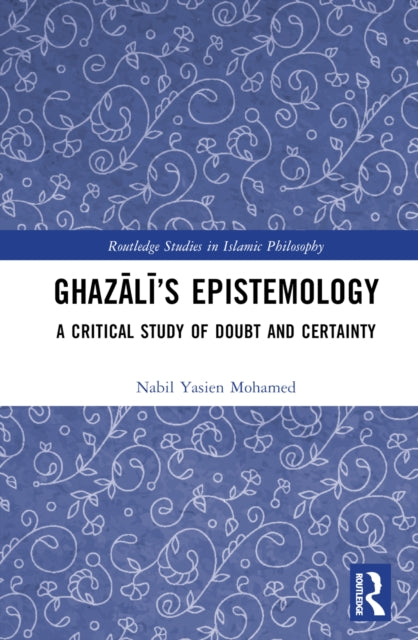 Book cover of: Ghazali’s Epistemology. By: Nabil Yasien Mohamed