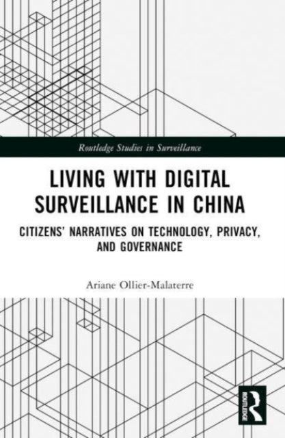 Book cover of: Living with Digital Surveillance in China. By: Ariane Ollier-Malaterre