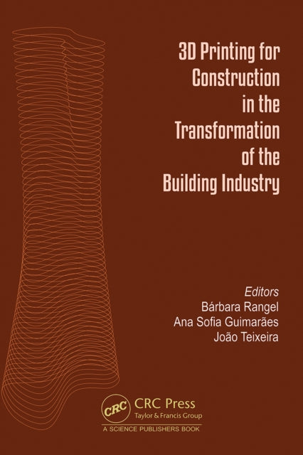 Book cover of: 3D Printing for Construction in the Transformation of the Building Industry. By: Bárbara Rangel