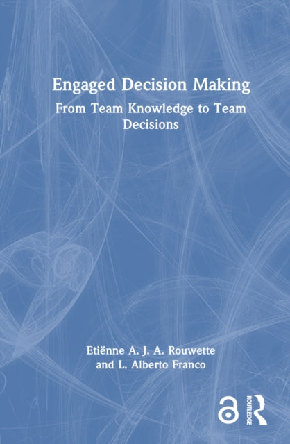 Book cover of: Engaged Decision Making. By: Etiënne Antonio Joseph Alfonso Rouwette