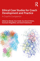 Book cover of: Ethical Case Studies for Coach Development and Practice. By: Wendy-Ann Smith