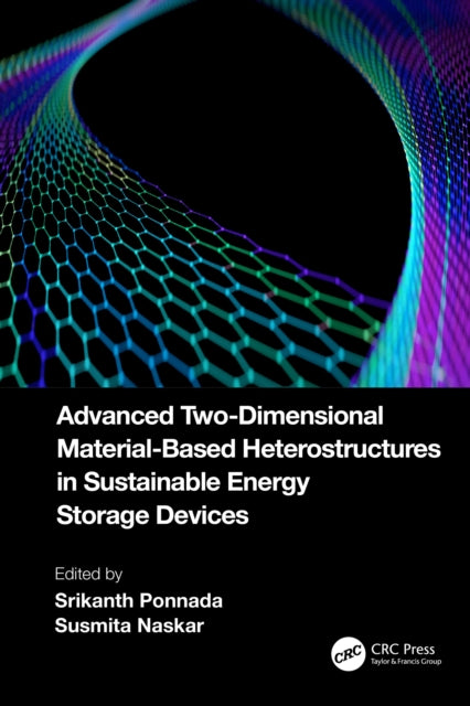Book cover of: Advanced Two-Dimensional Material-Based Heterostructures in Sustainable Energy Storage Devices. By: Srikanth Ponnada