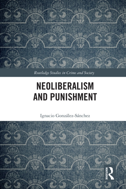 Book cover of: Neoliberalism and Punishment. By: Ignacio González Sánchez