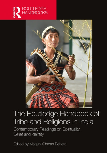 Book cover of: Routledge Handbook of Tribe and Religions in India. By: M. C. Behera
