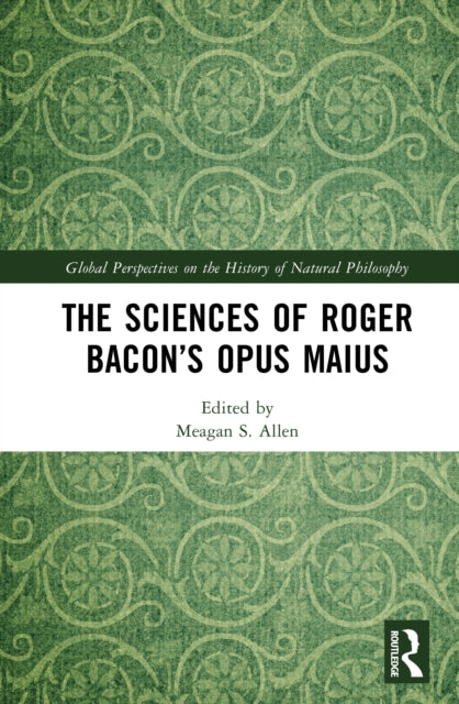 Book cover of: Sciences of Roger Bacon’s Opus Maius