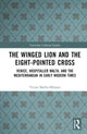 Book cover of: Winged Lion and the Eight-Pointed Cross. By: Victor Mallia-Milanes