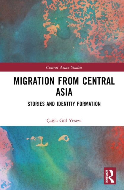 Book cover of: Migration from Central Asia. By: Çağla Gül Yesevi